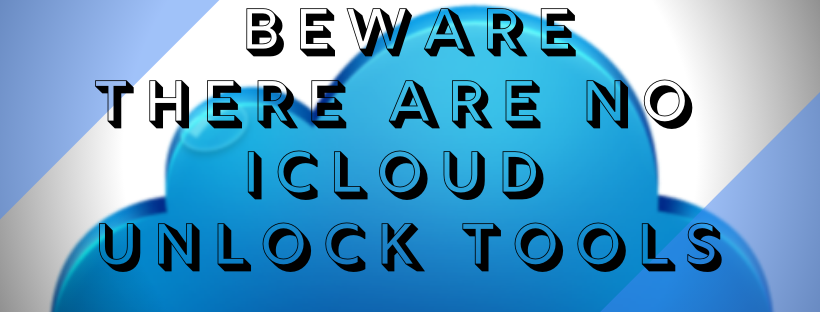 There are no iCloud Unlock tools